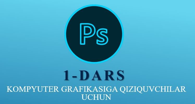 Adobe Photoshop 1-dars