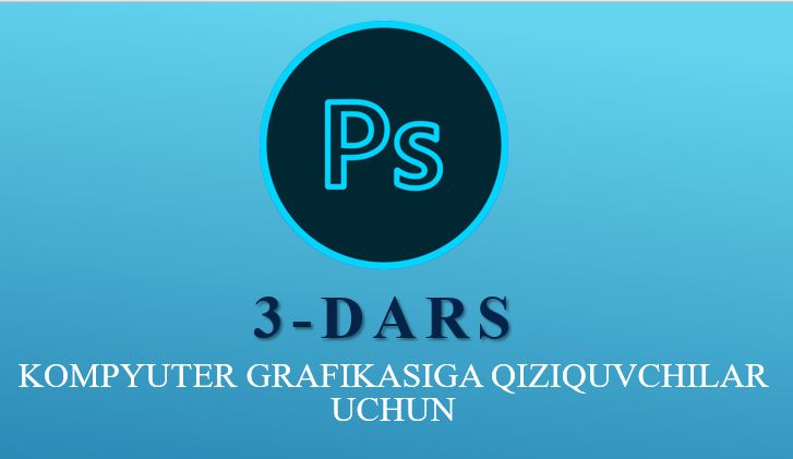 Adobe Photoshop 3-dars